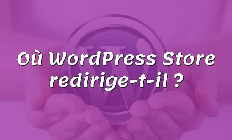 Où WordPress Store redirige-t-il ?